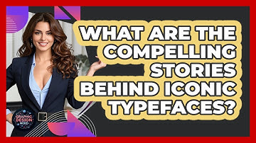 What Are The Compelling Stories Behind Iconic Typefaces? - Graphic Design Nerd