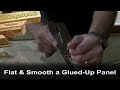 Flatten & Smooth a Glued-Up Panel (Whooshing Planes) Flatten & Smooth a Glued-Up Panel (Whooshing Planes)