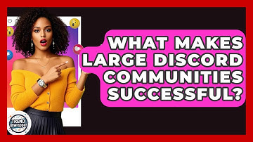 What Makes Large Discord Communities Successful? - Trend Unwrapper