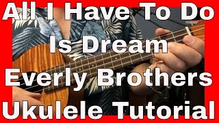 All I Have to Do is Dream Everly Brothers Ukulele Tutorial