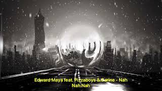 Edward Maya feat. Pizzaboys & Carine - Nah Nah Nah