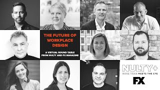 The Future of Workplace Design | A Virtual Round Table from Nulty and FX Magazine