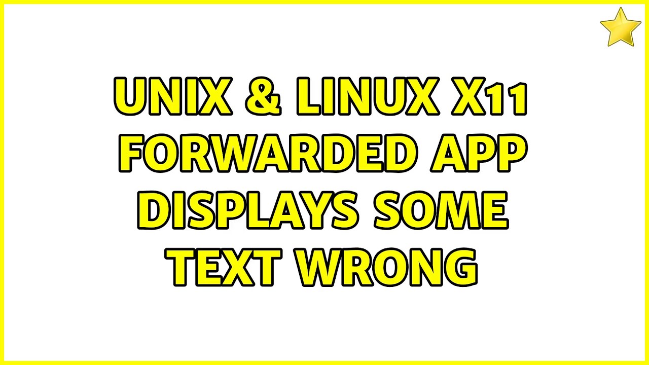 Unix & Linux: X11 forwarded app displays some text wrong - YouTube