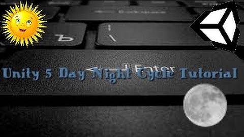 Unity 5 Tutorial  - Day/Night Cycle