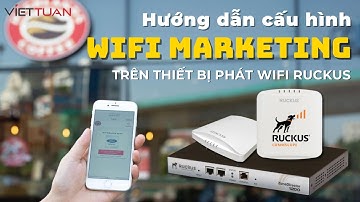 Hướng dẫn cấu hình Wifi Marketing Ruckus trên ZoneDirector đơn giản và chi tiết nhất