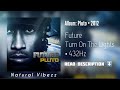 (432Hz) Future - Turn On The Lights