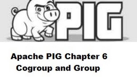 Hadoop Tutorials :  Apache Pig  Chapter 6 Apache PIG Cogroup and Group