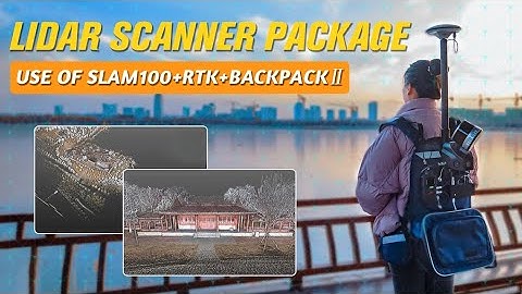 How to Use SLAM100 Handheld LiDAR Scanner with RTK & Backpack Package | 3D Laser Scanning Mapping