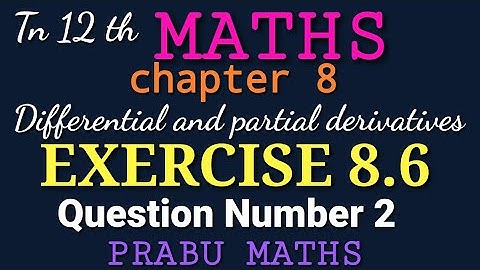 Tn New Syllabus class 12 th Maths |chapter 8|Exercise 8.6-Q.No2 |Differential and partial derivative