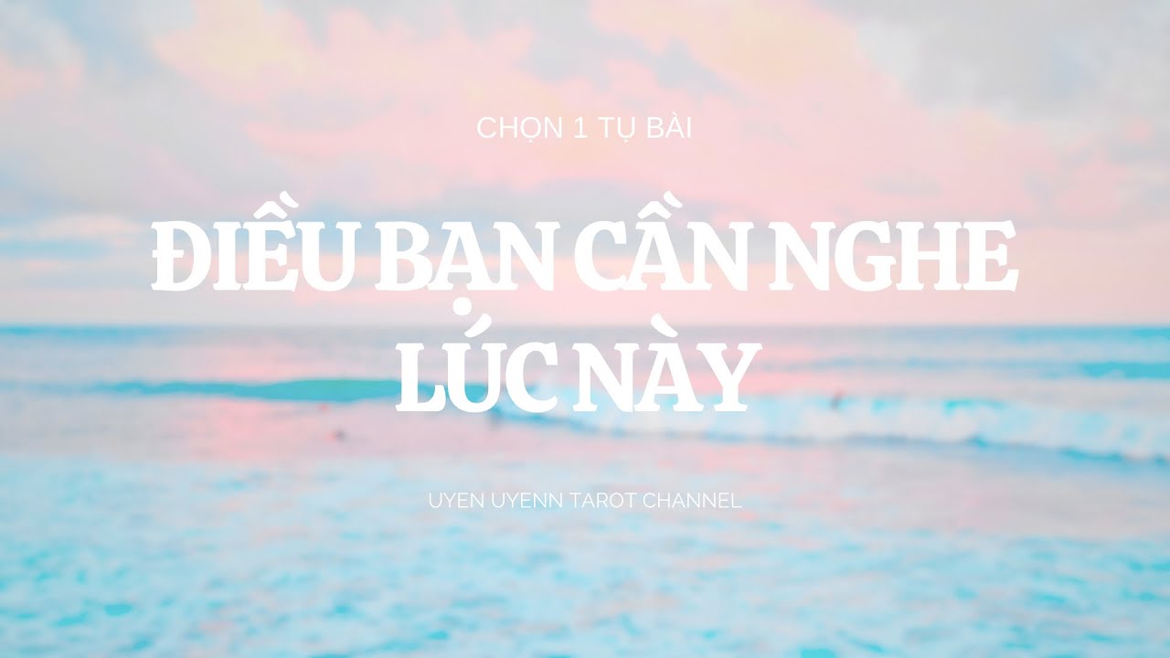 Chọn 1 Tụ Bài - Thông Điệp Ngẫu Nhiên, Điều Bạn Cần Nghe Lúc Này.