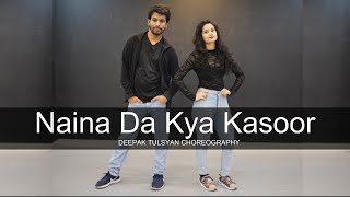 Naina Da Kya Kasoor | One Take | Deepak Tulsyan Choreography ft. Sapna Zuva | Amit Trivedi
