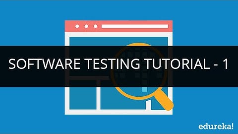 Software Testing Tutorial - 1 | Software Testing Tutorial for Beginners - 1 | Edureka