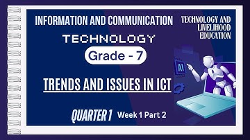 TLE GRADE 7- ICT - Matatag Curriculum Quarter 1 Week 1 Part 2 TRENDS AND ISSUES IN ICT