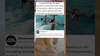 In silence (2016)  the water crucifixion show the devastating reality of faith under persecution