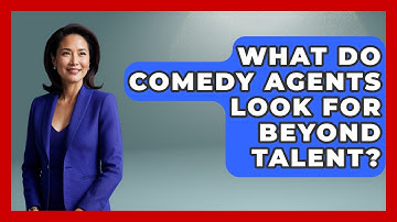What Do Comedy Agents Look For Beyond Talent? - Open Mic Manual