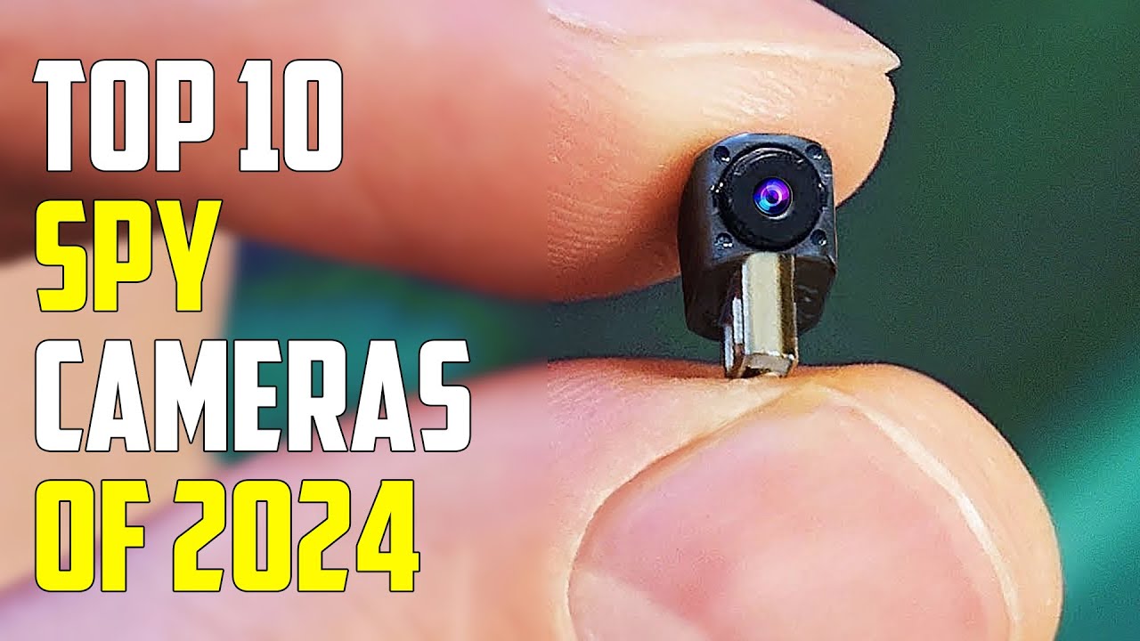 Top 10 Must Have Spy Cameras of 2024