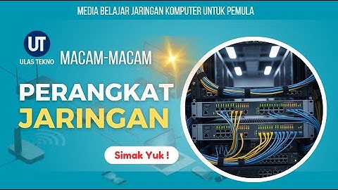 Jenis PERANGKAT JARINGAN KOMPUTER Yang Perlu Anda Ketahui