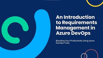 Introduction to Requirements in Azure DevOps | Streamline Your Projects