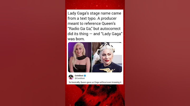 Lady Gaga's stage name came from a text typo. A producer meant to reference Queen's "Radio Ga Ga,"