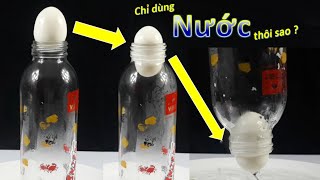 Làm thế nào để lấy quả trứng ra khỏi chai ??? (Vật lí 6)