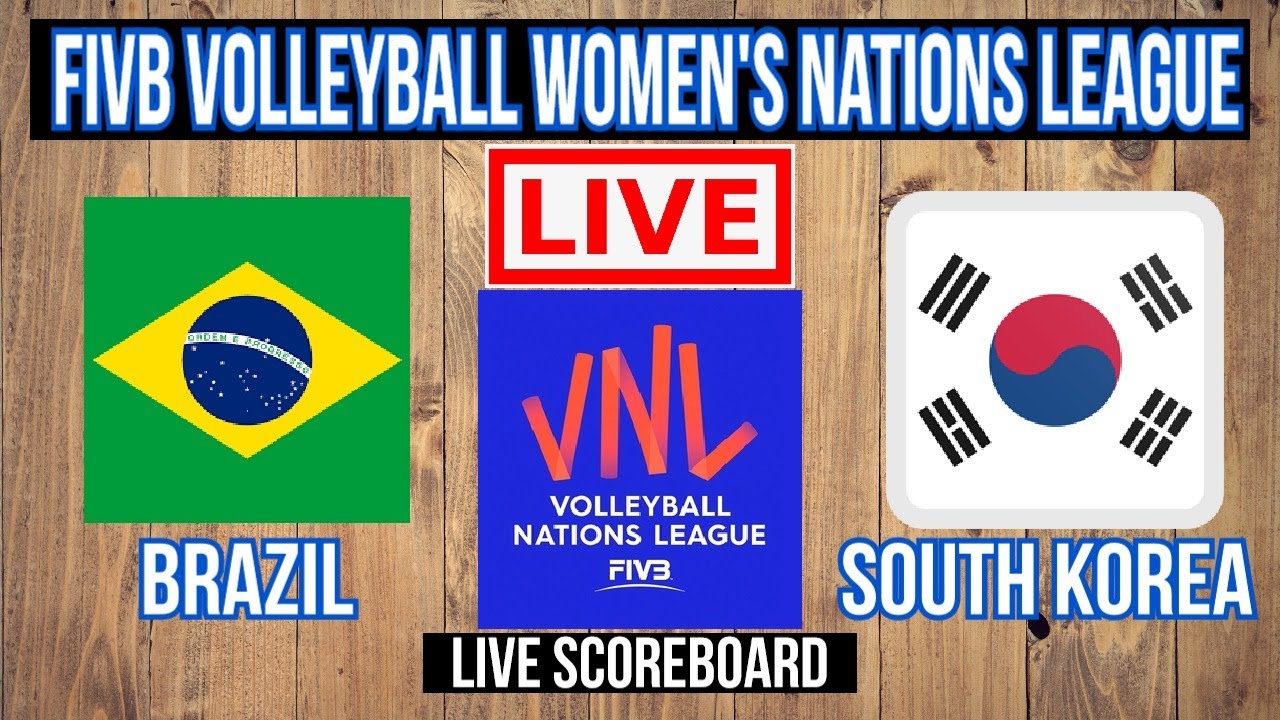 Brazil Vs South Korea FIVB Volleyball Womens Nations League Live Scoreboard