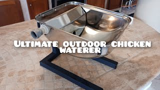 Ultimate outdoor chicken waterer