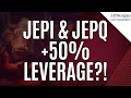 Jepi  jepq 50 leverage  leveraged versions of jepi  jepq coming