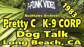 Pretty C K-9 CORP - Dog Talk @ Long Beach, CA 1983