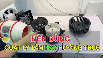 Quạt ly tâm  - Quạt hướng trục là gì? Loại nào tốt hơn?
