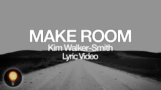 Video thumbnail of "Kim Walker-Smith – Make Room (Lyrics)"