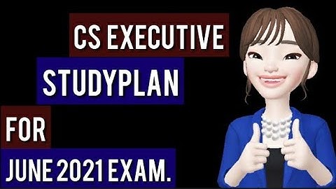 CS EXECUTIVE : StudyPlan | Timetable  | For June 2021 Exam.
