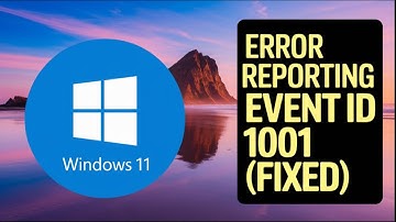 Fix Windows Error Reporting Event ID 1001 – Step-by-Step Guide!