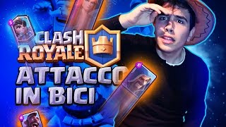 ATTACCO IN BICI - CON IL MAZZO PIU' FORTE DEL MONDO - CLASH ROYALE  FITNESS