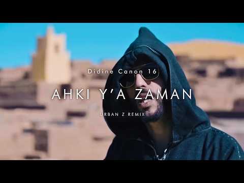 Didine Canon 16 AHKI Y A ZAMAN URBAN Z REMIX