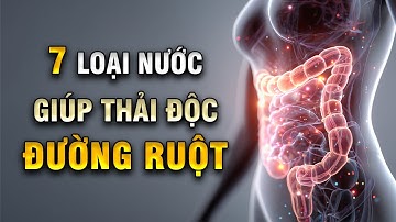 7 Đồ Uống Giúp Thải Độc Đường Ruột – Thanh Lọc Cơ Thể, Đẹp Da, Nhẹ Bụng Tự Nhiên | Khoẻ Mà Đẹp