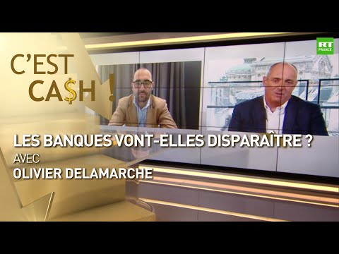 C'EST CASH ! – Les banques vont-elles disparaître ?