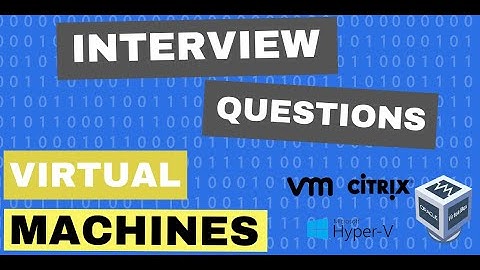 Interview Questions - Virtual Machines