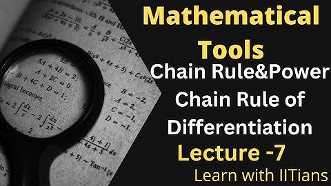Mathematical Tools lec- 7| Differentiation | Chain Rule and Power Chain rule of Differentiation |