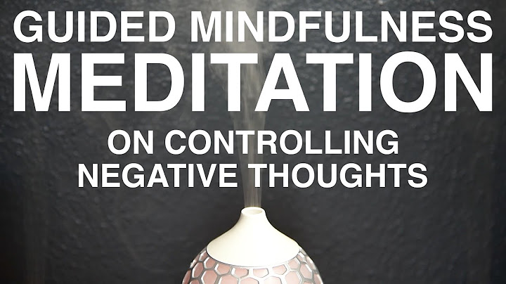 Guided Mindfulness Meditation on Controlling Negative Thoughts (15 Minutes)