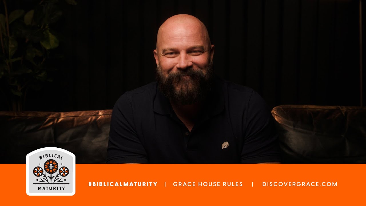 Grace House Rules Biblical Maturity Grace Church Orlando YouTube