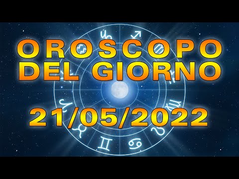 Oroscopo del Giorno Sabato 21 Maggio 2022!