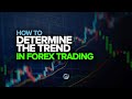 How to Determine the Trend in Forex Trading?