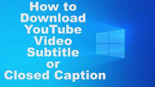 How to Download YouTube Video Subtitle or Closed Caption