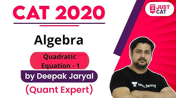 CAT 2020 | Algebra | Quadratic Equation - 1 | By Deepak Jaryal