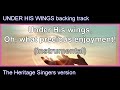 UNDER HIS WINGS backing track   The Heritage Singers version