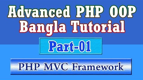 Build Own PHP MVC Framework (Bangla Tutorial) : Part-01