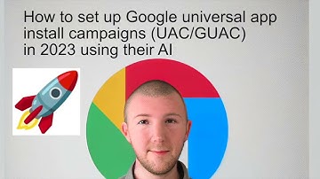 How to set up Google (UAC/GUAC) universal app install campaigns  in 2023 using their AI