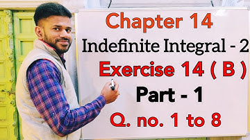 Indefinite Integral -2(Methods of Integration)| Ex 14(b) |Part 1|Class 12 | ISC |S Chand|OP Malhotra