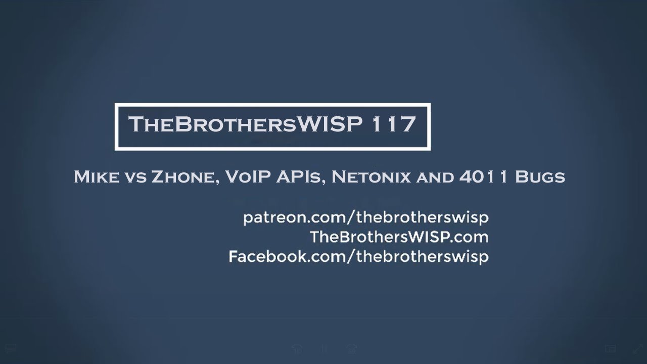 The Brothers WISP 117 - Mike vs Zhone, VoIP APIs, Netonix and 4011 Bugs