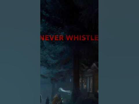 DON’T whistle at night! Why you should NEVER whistle at night #culture
